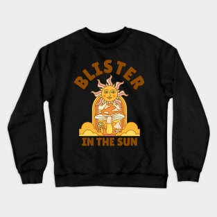 Blister In The Sun Crewneck Sweatshirt